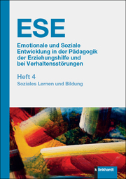 ESE Emotionale und Soziale Entwicklung in der Pädagogik der Erziehungshilfe und bei Verhaltensstörungen - Heft 4
