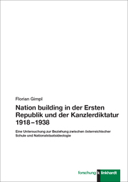 Nation building in der Ersten Republik und der Kanzlerdiktatur 1918 - 1938 - Cover