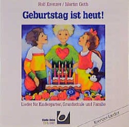 Geburtstag ist heut!. Werkbuch für Kindergarten, Grundschule und Familie