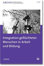 Integration geflüchteter Menschen in Arbeit und Bildung - Cover