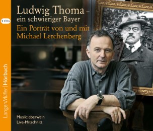 Ludwig Thoma - ein schwieriger Bayer