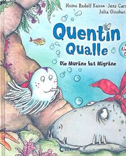 Quentin Qualle - Die Muräne hat Migräne