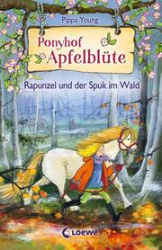 Ponyhof Apfelblüte - Rapunzel und der Spuk im Wald