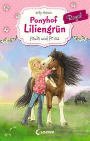 Ponyhof Liliengrün Royal - Paula und Prinz - Cover