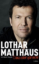 Lothar Matthäus - Ganz oder gar nicht