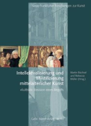 Intellektualisierung und Mystifizierung mittelalterlicher Kunst