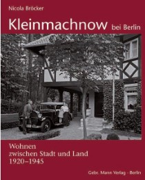 Kleinmachnow bei Berlin – Wohnen zwischen Stadt und Land 1920 –1945