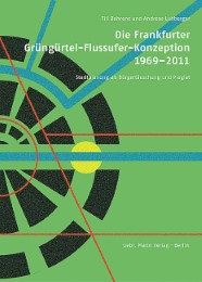 Die Frankfurter Grüngürtel-Flussufer-Konzeption 1969-2012