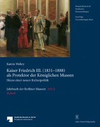 Jahrbuch Berliner Museen 53 Beiheft - K. Wehry, Kaiser Friedrich III