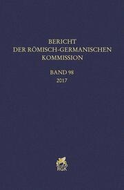 Bericht der Römisch-Germanischen Kommission 98/2017