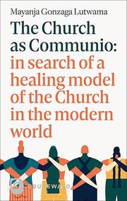 The Church as Communio: in search of a healing model of the Church in the modern