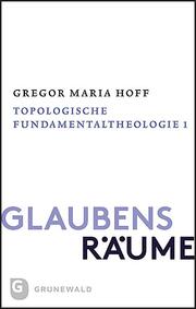 Glaubensräume - Topologische Fundamentaltheologie - Cover