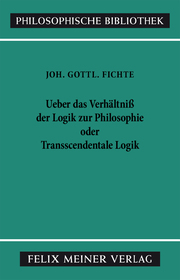 Über das Verhältniss der Logik zur Philosophie oder Transscendentale Logik