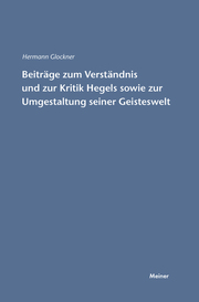 Beiträge zum Verständnis und zur Kritik Hegels sowie zur Umgestaltung seiner Gei
