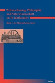 Weltanschauung, Philosophie und Naturwissenschaft im 19. Jahrhundert. Band 1: Der Materialismus-Streit - Cover