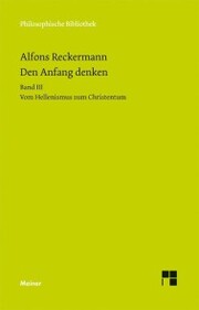 Den Anfang denken. Die Philosophie der Antike in Texten und Darstellung. Band III - Cover