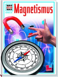 Was ist Was - Magnetismus