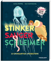 Stinker, Sauger, Schleimer. 22 großartige Gruseltiere - Cover