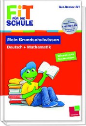 Fit für die Schule: Mein Grundschulwissen Deutsch + Mathematik