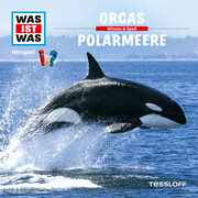 WAS IST WAS Hörspiel: Orcas/ Polarmeere