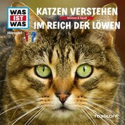 Was ist was Hörspiel: Katzen verstehen/ Im Reich der Löwen