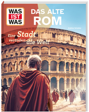 WAS IST WAS Das alte Rom. Eine Stadt verändert die Welt - Cover