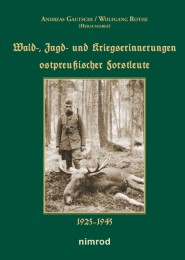 Wald-, Jagd- und Kriegserinnerungen ostpreußischer Forstleute 1925-1945 - Cover