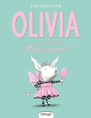 Olivia ist doch keine Prinzessin!