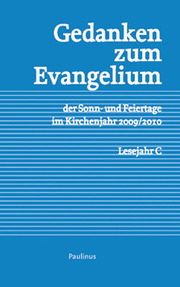 Gedanken zum Evangelium der Sonn- und Feiertage im Kirchenjahr 2009/2010