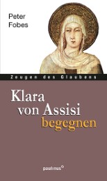 Klara von Assisi begegnen