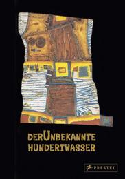 Der unbekannte Hundertwasser/The Yet Unknown