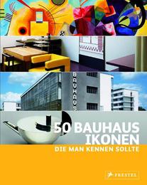 50 Bauhaus-Ikonen, die man kennen sollte - Cover