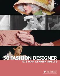 50 Fashion Designer, die man kennen sollte