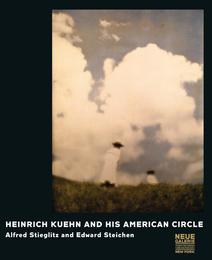 Heinrich Kühn and His American Circle: Alfred Stieglitz and Edward Steichen