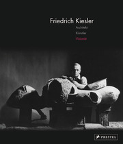 Friedrich Kiesler - Architekt, Künstler, Visionär