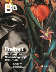 Freiheit - Die Kunst der Novembergruppe 1918-1935