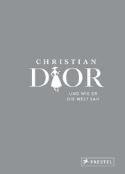 Christian Dior und wie er die Welt sah