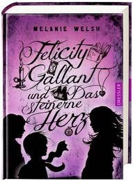 Felicity Gallant und Das steinerne Herz