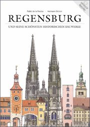 Regensburg und seine schönsten historischen Bauwerke