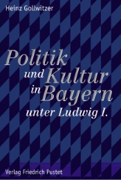 Politik und Kultur in Bayern unter Ludwig I.