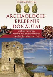 Archäologie-Erlebnis Donautal