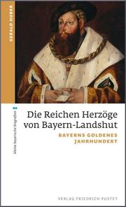 Die Reichen Herzöge von Bayern-Landshut