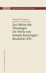 Zur Mitte der Theologie im Werk von Joseph Ratzinger/Benedikt XVI.