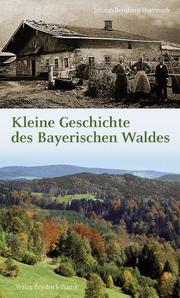 Kleine Geschichte des Bayerischen Waldes