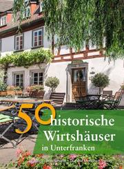 50 historische Wirtshäuser in Unterfranken