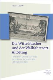 Die Wittelsbacher und der Wallfahrtsort Altötting - Cover