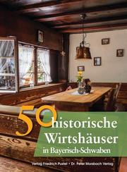 50 historische Wirtshäuser in Bayerisch-Schwaben - Cover