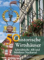 50 historische Wirtshäuser Schwäbische Alb und Mittleres Neckartal - Cover
