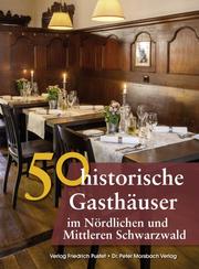 50 historische Gasthäuser im Nördlichen und Mittleren Schwarzwald - Cover