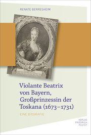 Violante Beatrix von Bayern, Großprinzessin der Toskana (1673-1731) - Cover